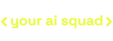 Your AI Squad